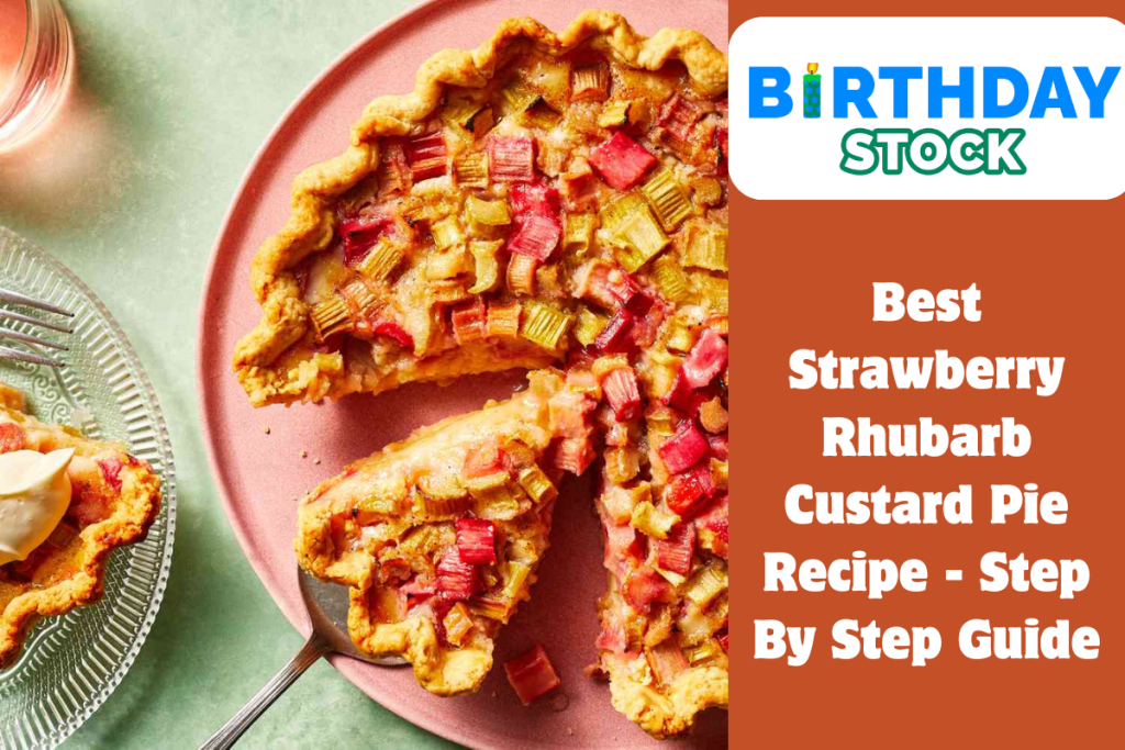 Best Strawberry Rhubarb Custard Pie Recipe - Step By Step Guide ...