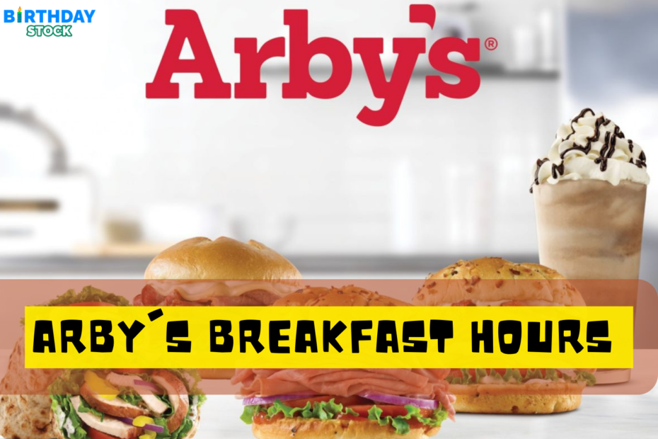 What are Arby's Breakfast Hours 2022 Arby’s Breakfast Serving Menu