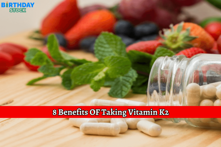 8 Benefits OF Taking Vitamin K2