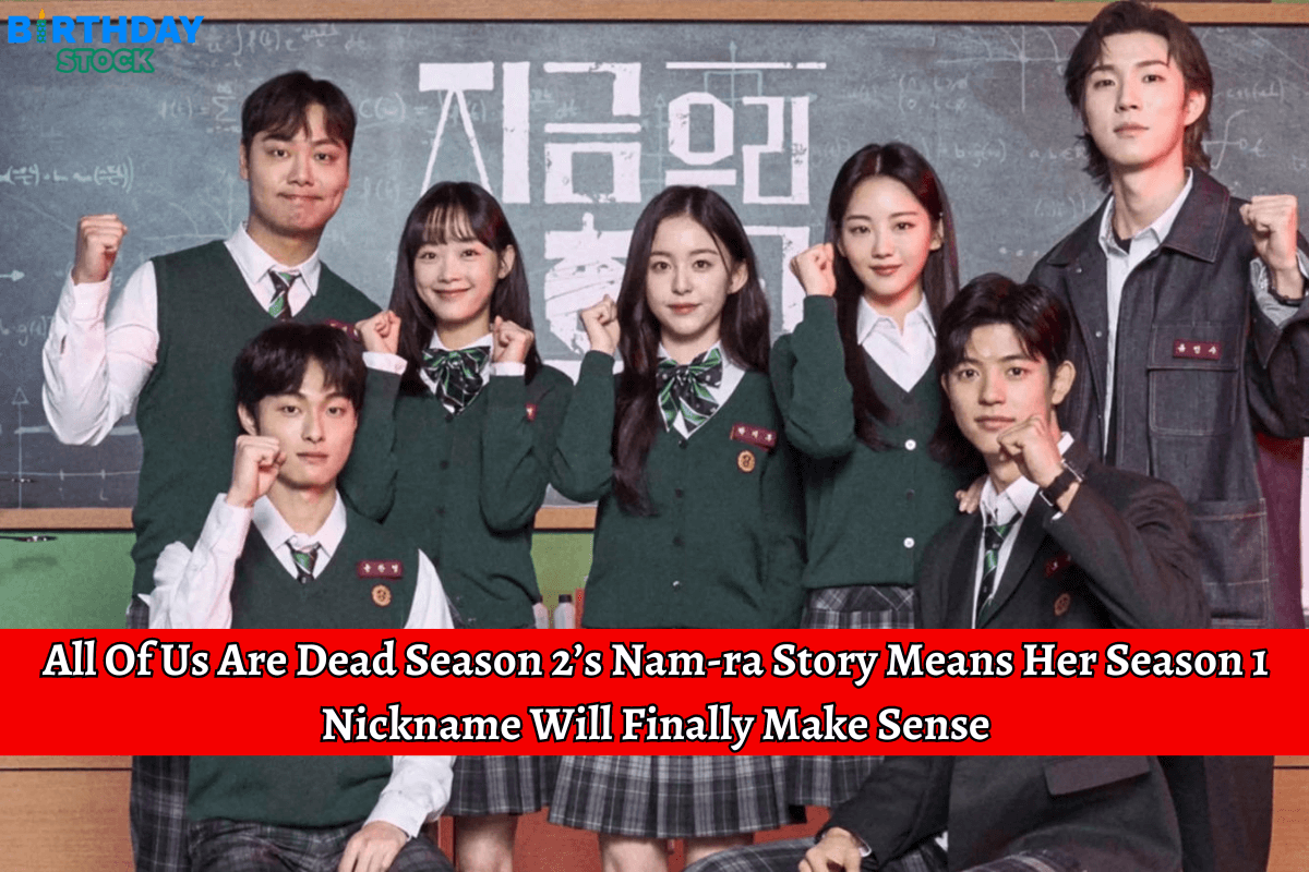 All Of Us Are Dead Season 2’s Nam-ra Story Means Her Season 1 Nickname Will Finally Make Sense
