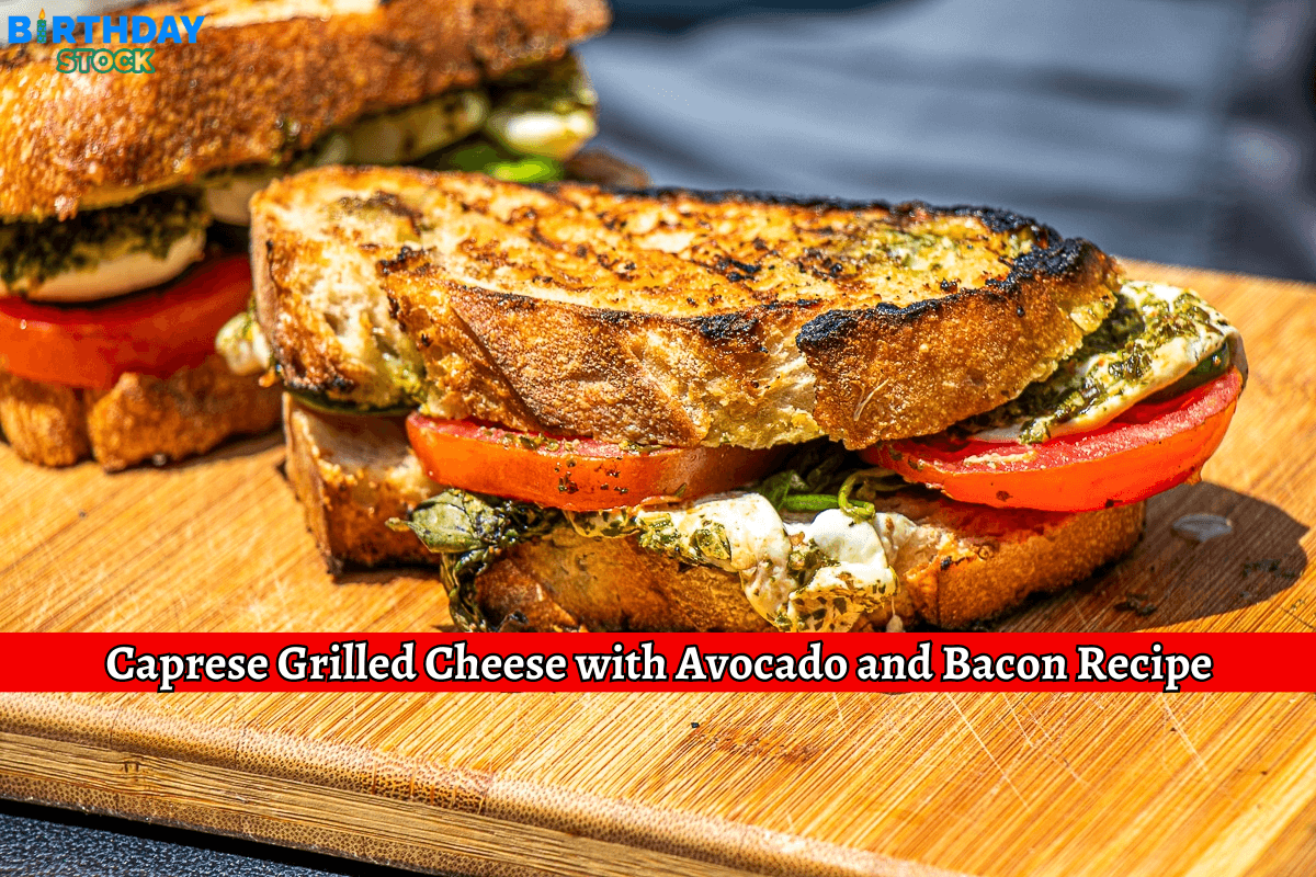 Caprese Grilled Cheese with Avocado and Bacon Recipe