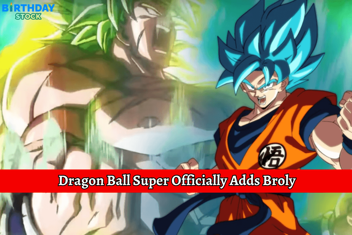 Dragon Ball Super Officially Adds Broly