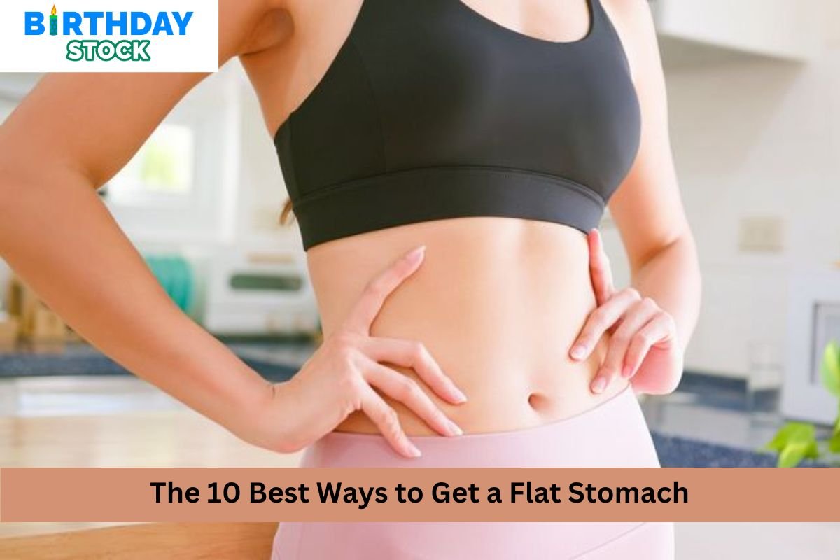 The 10 Best Ways to Get a Flat Stomach