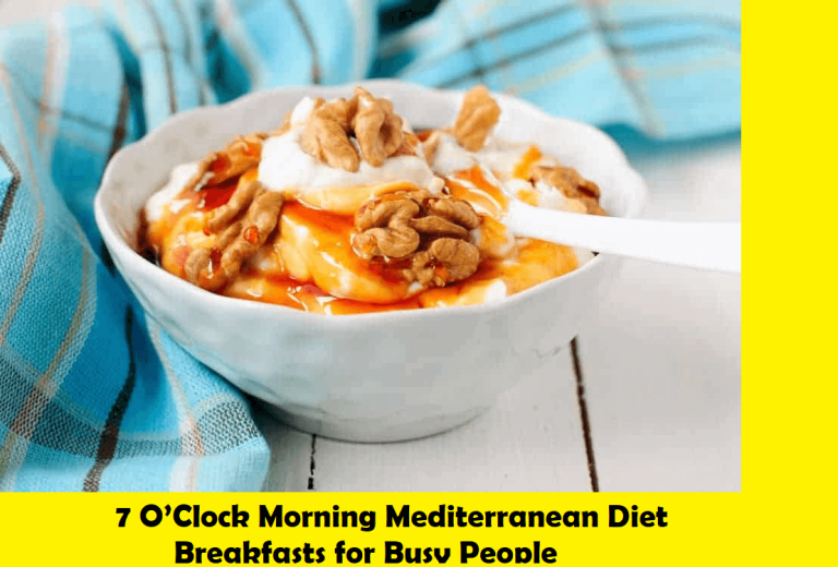 7 O’Clock Morning Mediterranean Diet Breakfasts for Busy People
