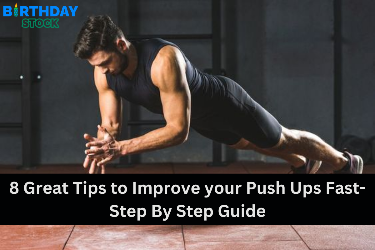 8 Great Tips to Improve your Push Ups Fast- Step By Step Guide