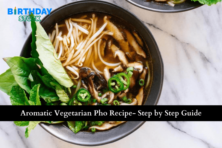 Aromatic Vegetarian Pho Recipe- Step by Step Guide