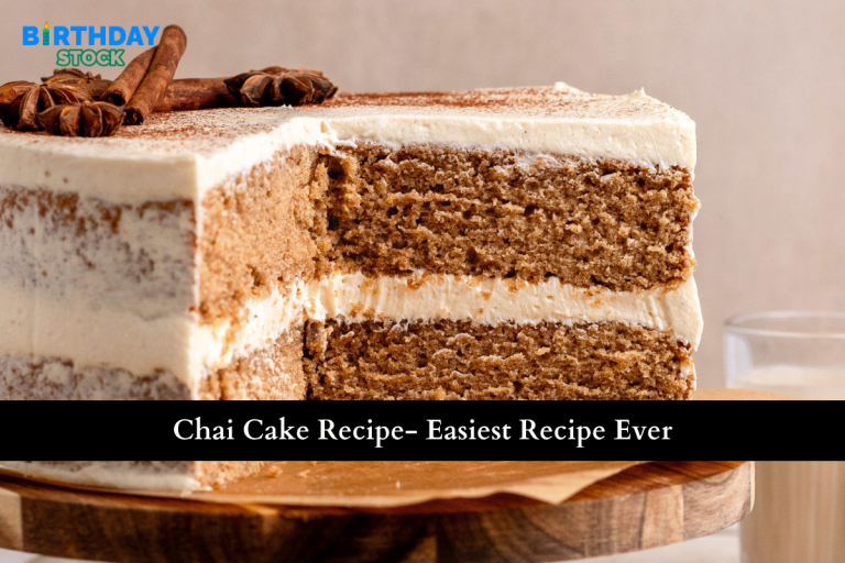 Chai Cake Recipe- Easiest Recipe Ever