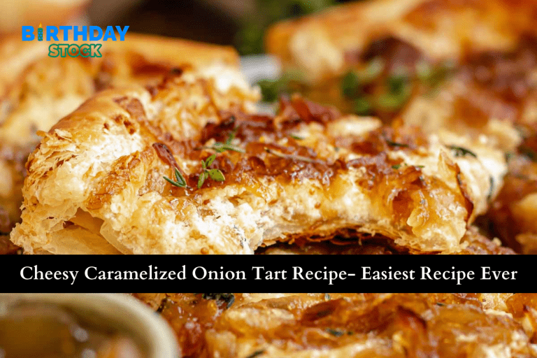 Cheesy Caramelized Onion Tart Recipe- Easiest Recipe Ever
