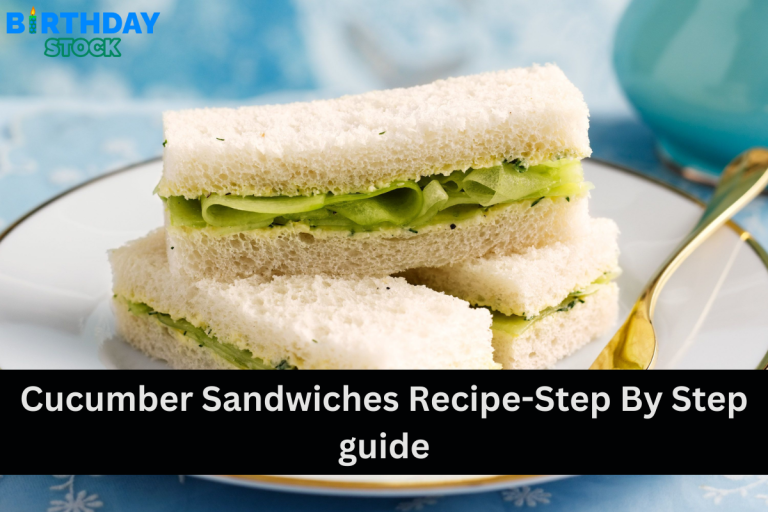 Cucumber Sandwiches Recipe-Step By Step guide