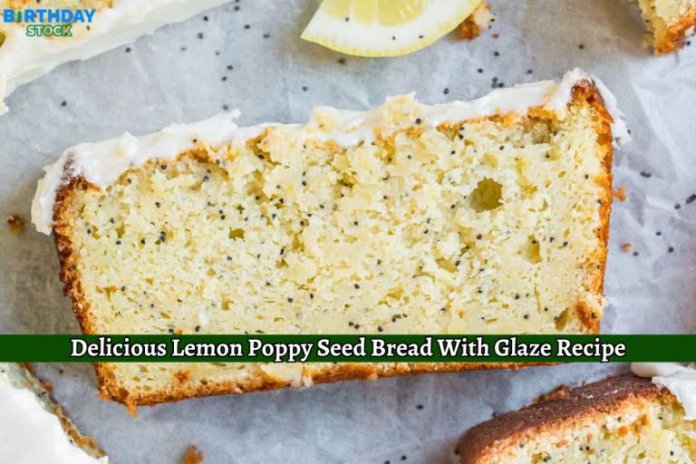 Delicious Lemon Poppy Seed Bread With Glaze Recipe