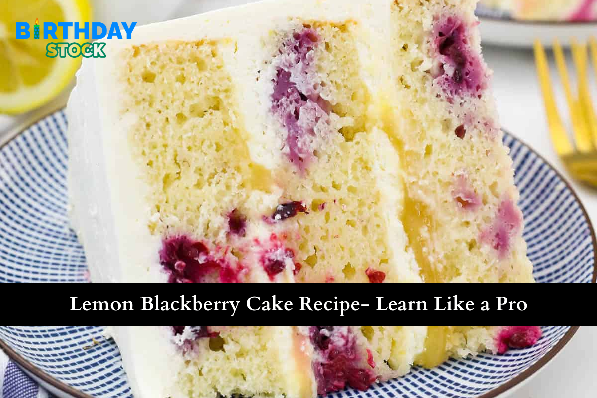 Lemon Blackberry Cake Recipe- Learn Like a Pro