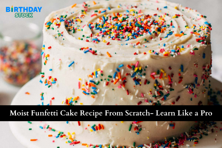 Moist Funfetti Cake Recipe From Scratch- Learn Like a Pro