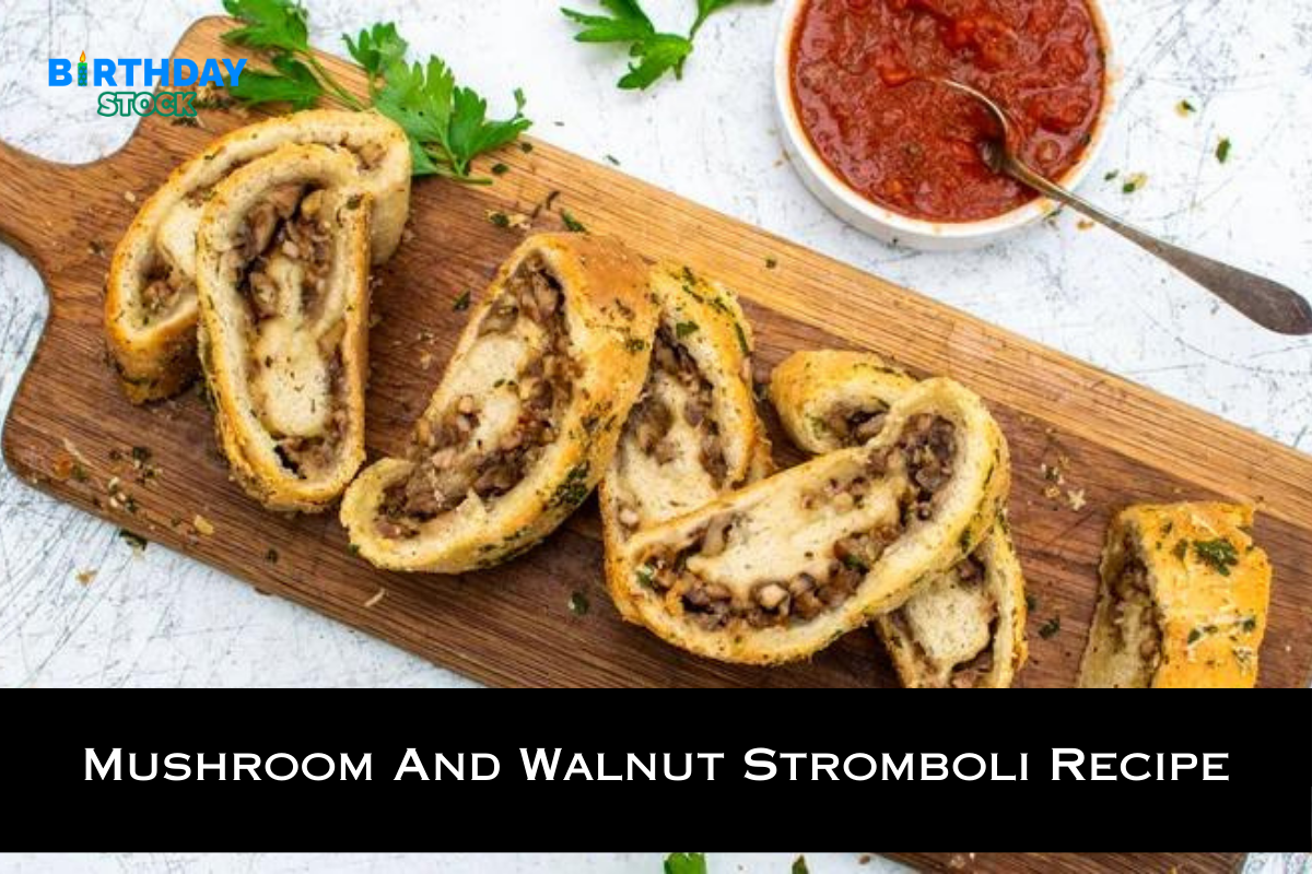 Mushroom And Walnut Stromboli Recipe