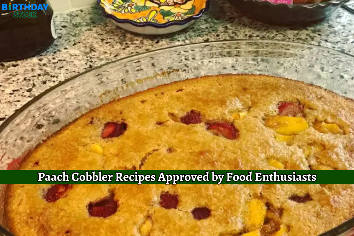 Paach Cobbler Recipes Approved by Food Enthusiasts
