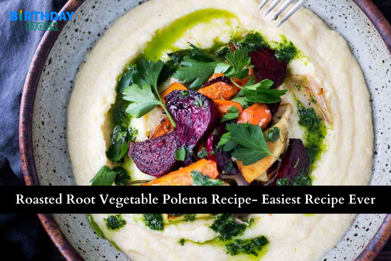 Roasted Root Vegetable Polenta Recipe- Easiest Recipe Ever
