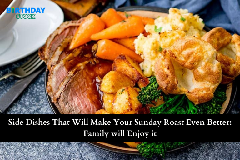 Side Dishes That Will Make Your Sunday Roast Even Better: Family will Enjoy it