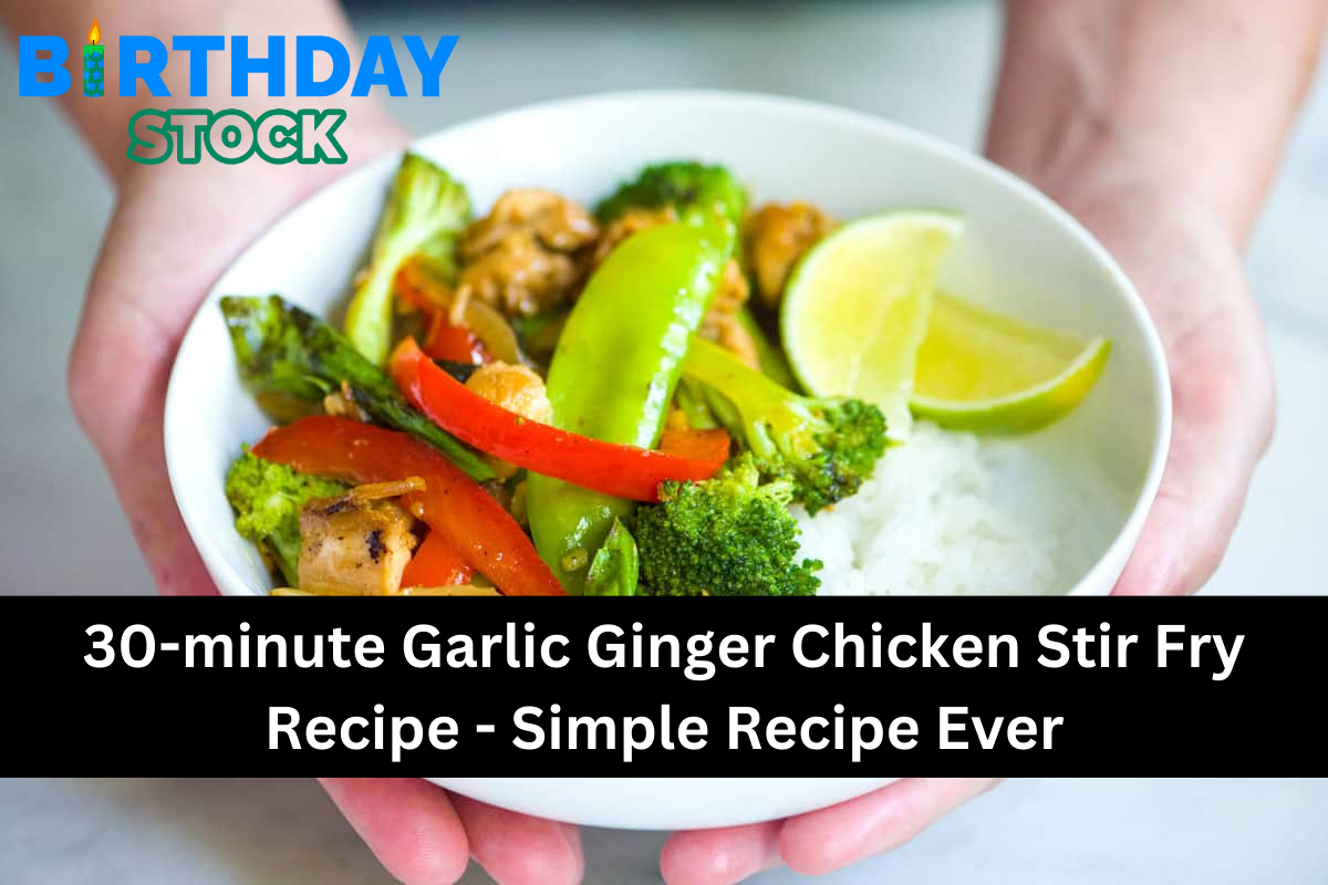 30-minute Garlic Ginger Chicken Stir Fry Recipe - Simple Recipe Ever