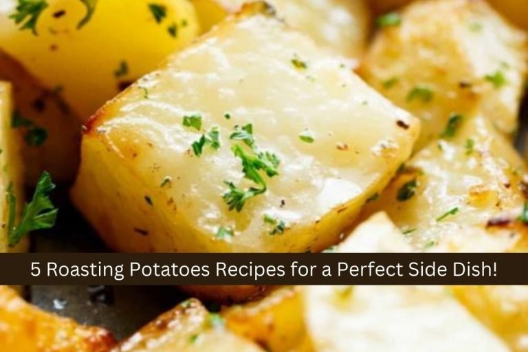 5 Roasting Potatoes Recipes for a Perfect Side Dish!