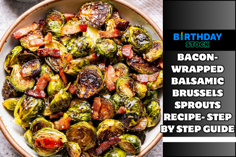 Bacon-Wrapped Balsamic Brussels Sprouts Recipe- Step by Step Guide