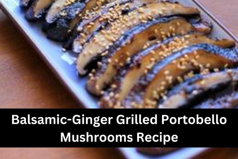 Balsamic-Ginger Grilled Portobello Mushrooms Recipe