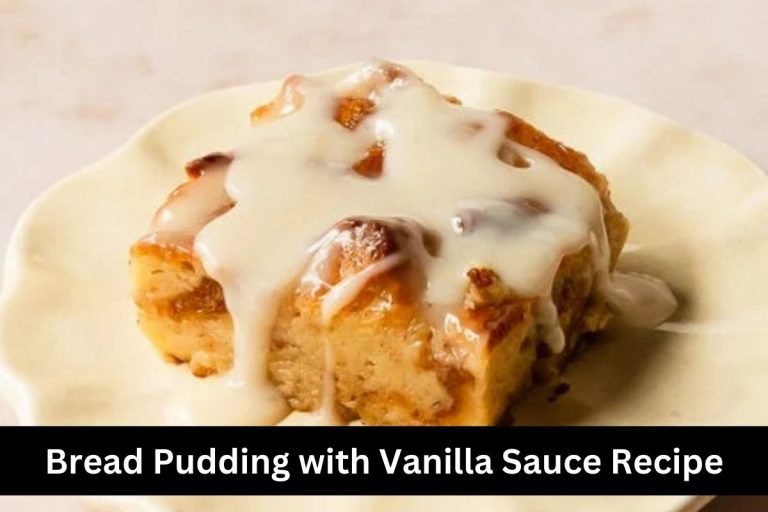 Bread Pudding with Vanilla Sauce Recipe
