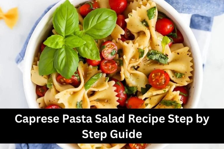 Caprese Pasta Salad Recipe Step by Step Guide