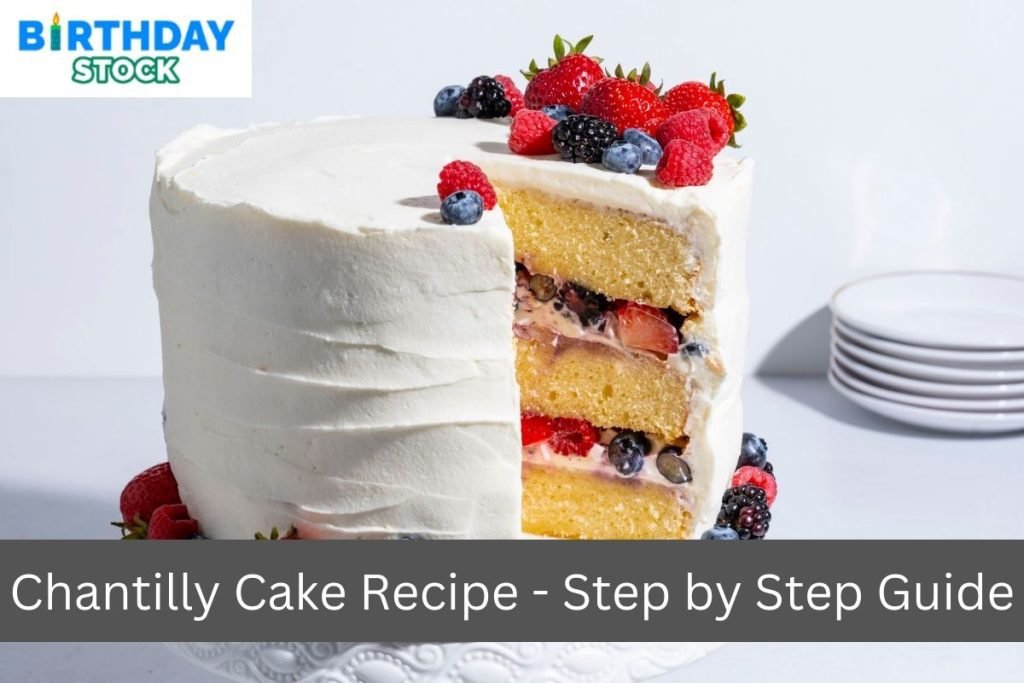 Chantilly Cake - Delicious Recipe Ever - Birthday Stock