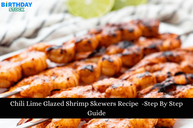 Chili Lime Glazed Shrimp Skewers Recipe -Step By Step Guide