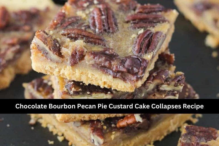 Chocolate Bourbon Pecan Pie Custard Cake Collapses Recipe