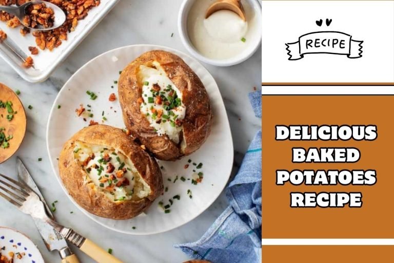 Delicious Baked Potatoes Recipe