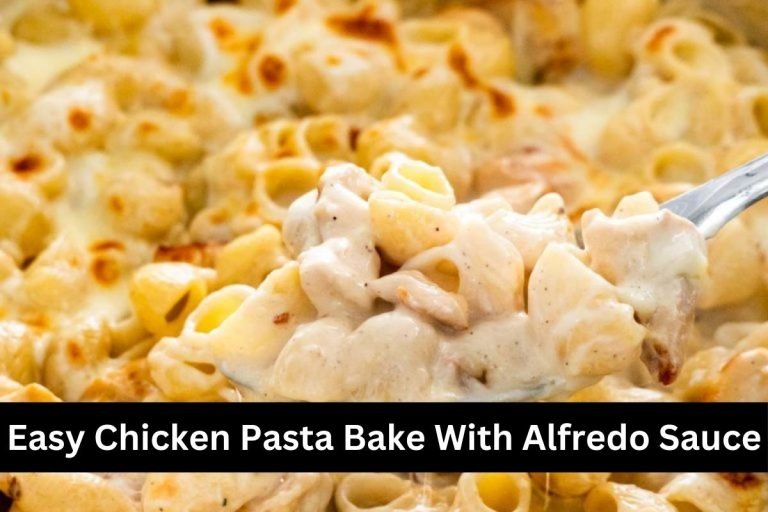 Easy Chicken Pasta Bake With Alfredo Sauce