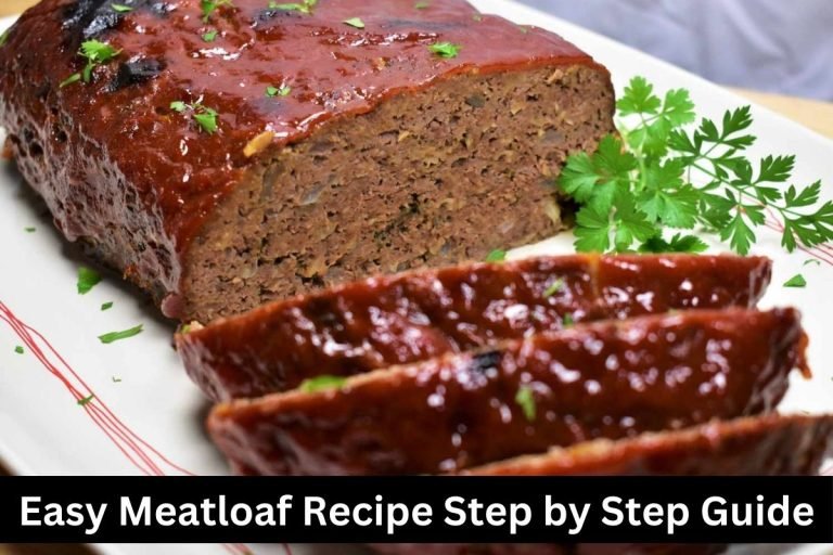 Easy Meatloaf Recipe Step by Step Guide