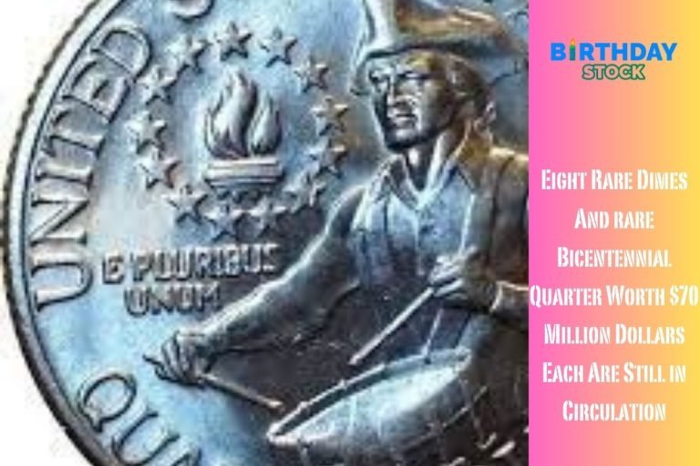 Eight Rare Dimes And rare Bicentennial Quarter Worth $70 Million Dollars Each Are Still in Circulation