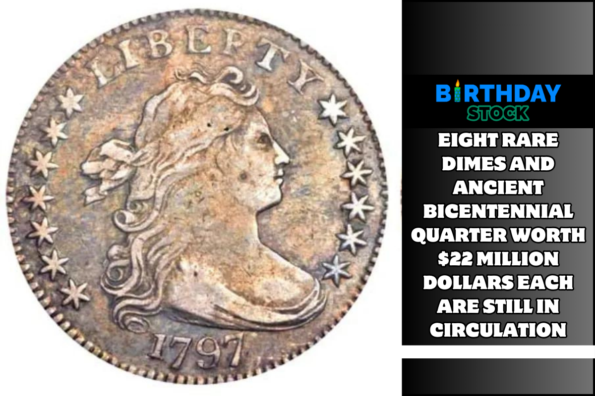 Eight Rare Dimes and Ancient Bicentennial Quarter Worth $22 Million Dollars Each Are Still in Circulation