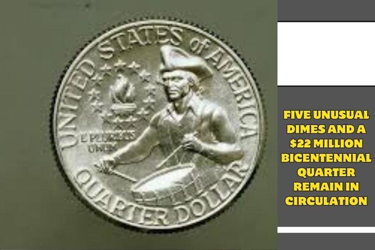 Five Unusual Dimes And A $22 Million Bicentennial Quarter Remain In Circulation
