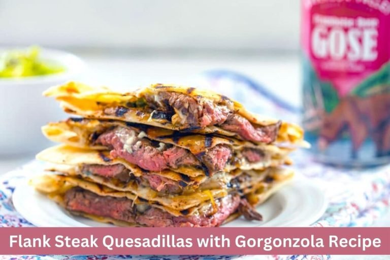Flank Steak Quesadillas with Gorgonzola Recipe