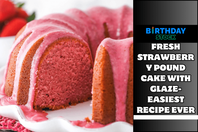 Fresh Strawberry Pound Cake with Glaze- Easiest Recipe Ever