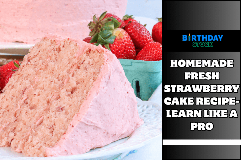 Homemade Fresh Strawberry Cake Recipe- Learn Like a Pro