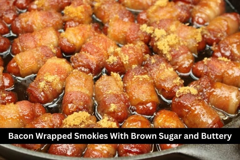 Bacon Wrapped Smokies With Brown Sugar and Buttery