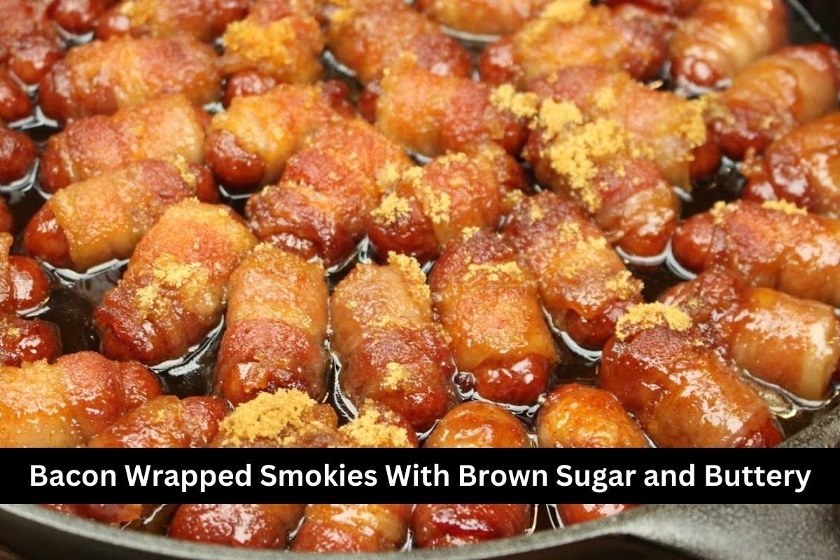 Bacon Wrapped Smokies With Brown Sugar and Buttery