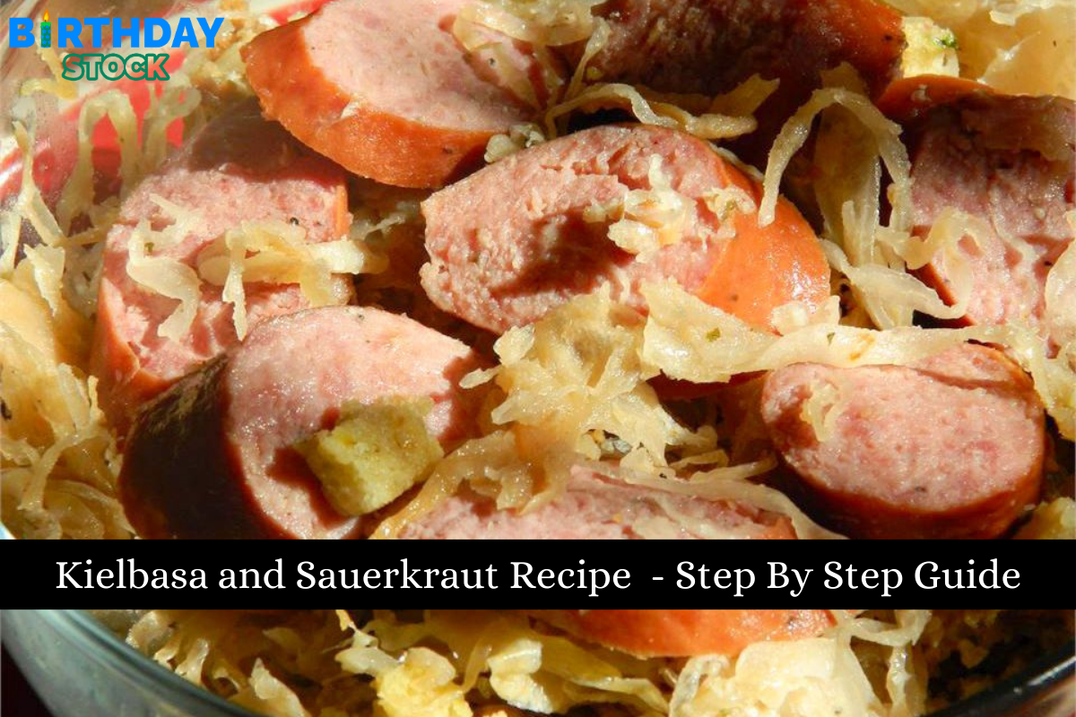 Kielbasa and Sauerkraut Recipe - Step By Step Guide