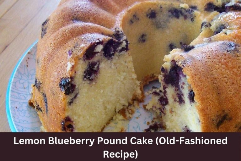 Lemon Blueberry Pound Cake (Old-Fashioned Recipe)