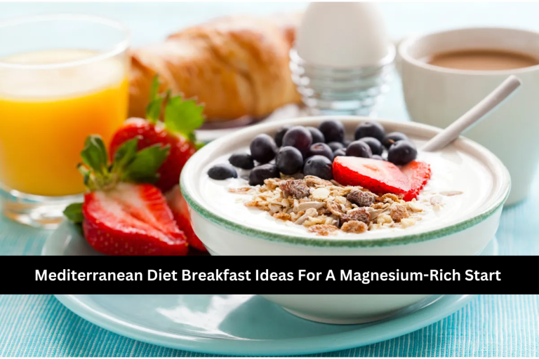 Mediterranean Diet Breakfast Ideas For A Magnesium-Rich Start