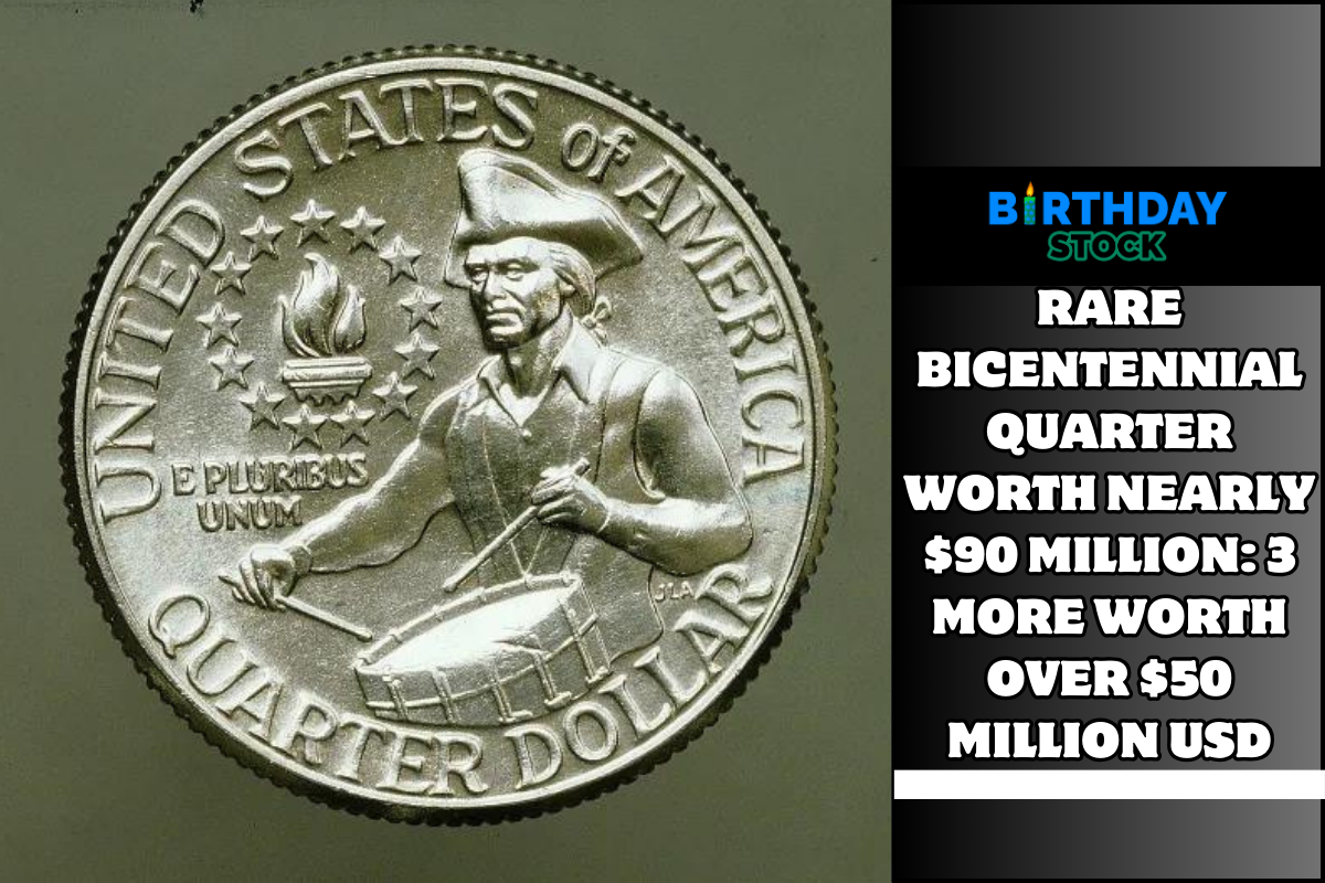 Rare Bicentennial Quarter Worth Nearly $90 Million: 3 More Worth Over $50 Million USD