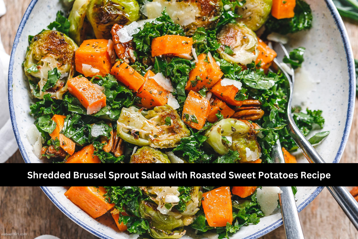 Shredded Brussel Sprout Salad with Roasted Sweet Potatoes Recipe