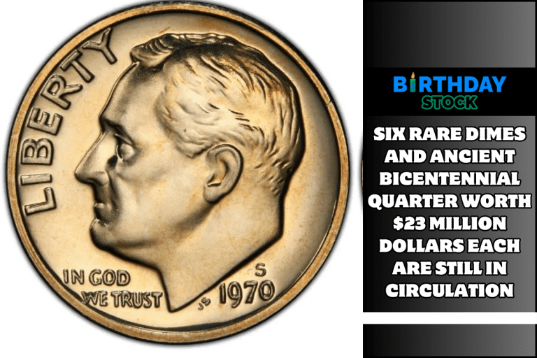 Six Rare Dimes and Ancient Bicentennial Quarter Worth $23 Million Dollars Each Are Still in Circulation