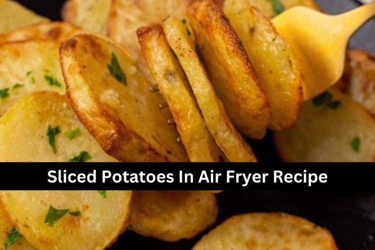 Sliced Potatoes In Air Fryer Recipe