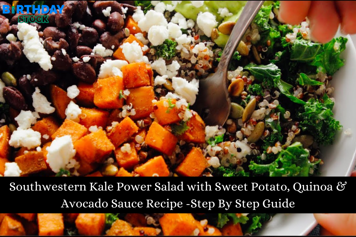 Southwestern Kale Power Salad with Sweet Potato, Quinoa & Avocado Sauce Recipe -Step By Step Guide