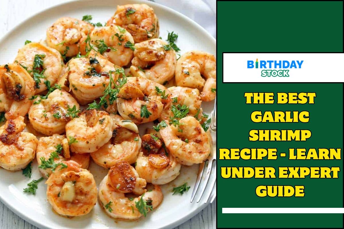 The Best Garlic Shrimp Recipe - Learn under Expert Guide