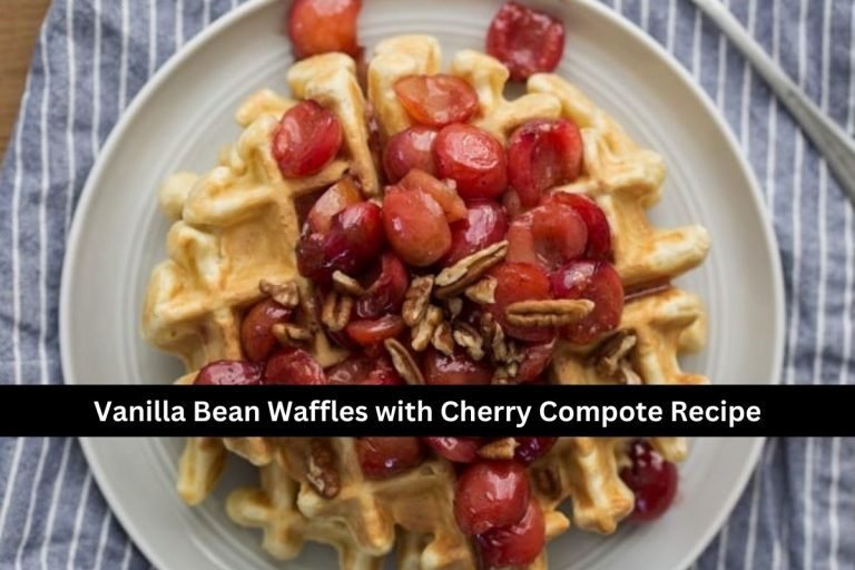 Vanilla Bean Waffles with Cherry Compote Recipe